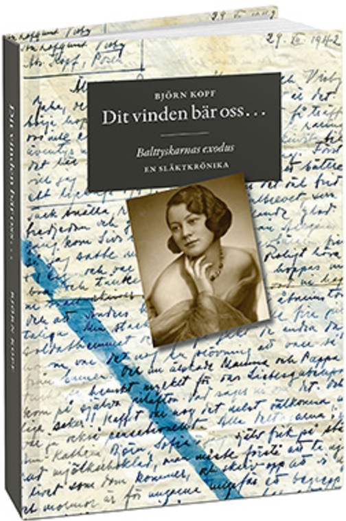 Dit vinden bär oss". En bok om Karin Kopfs familj och balttyskarna, skriven av Björn Kopf.  